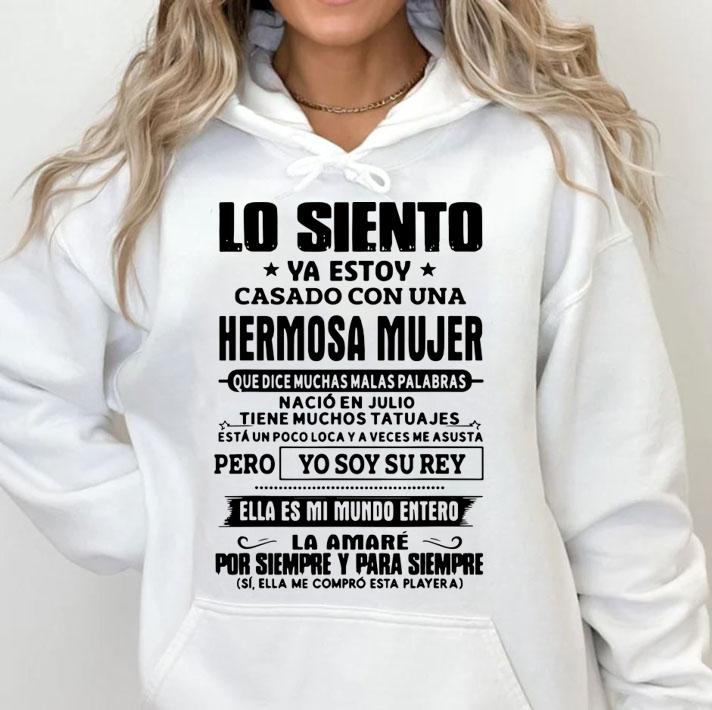 Lo Siento Ya Estoy Casado Con Una Hermosa Mujer Que Dice Muchas Malas Palabras t-shirt hoodie