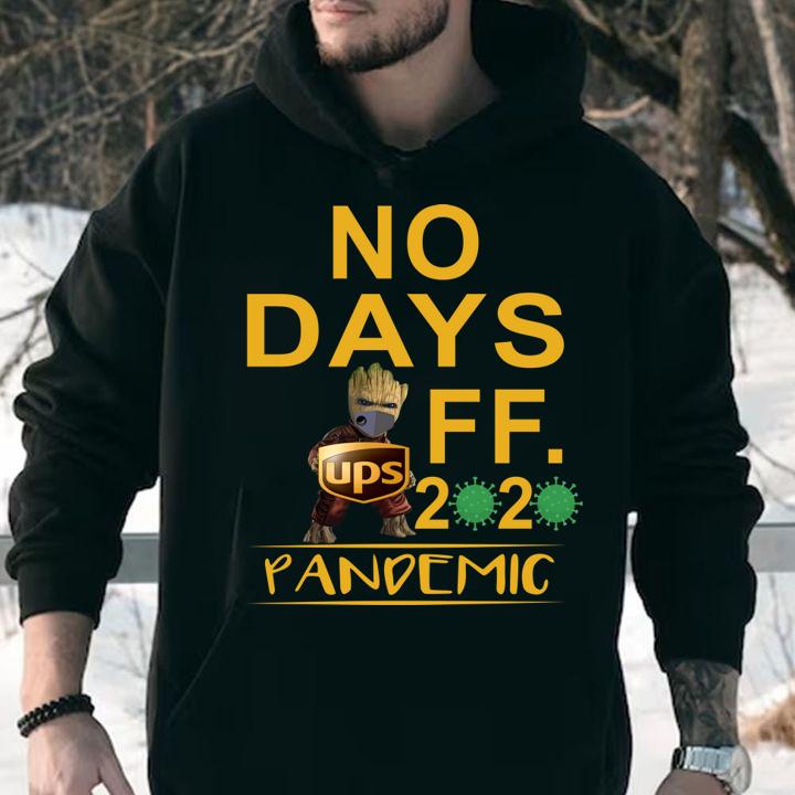 Baby Groot hug UPS logo no days off 2020 pandemic t-shirt hoodie