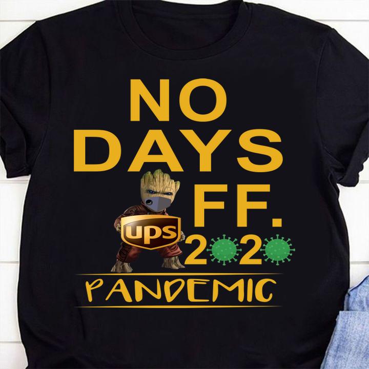Baby Groot hug UPS logo no days off 2020 pandemic t-shirt shirt