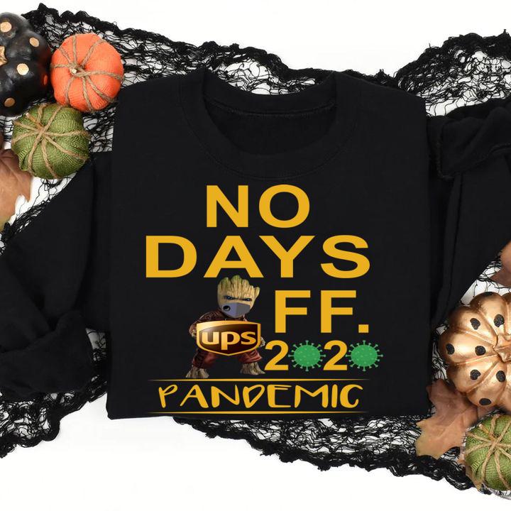 Baby Groot hug UPS logo no days off 2020 pandemic t-shirt sweatshirt