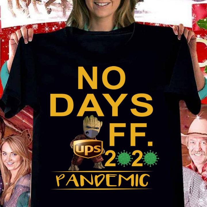 Baby Groot hug UPS logo no days off 2020 pandemic t-shirt woman shirt