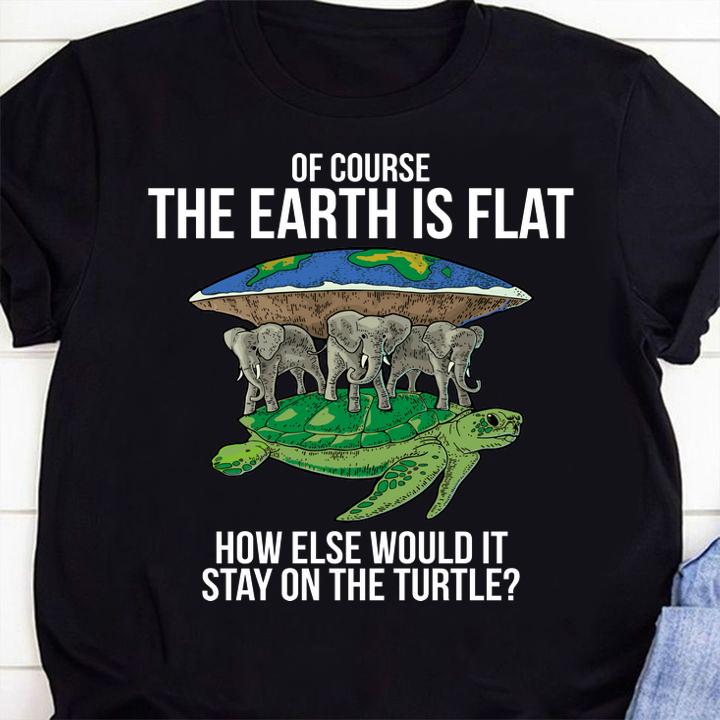 Original Flat Earth Society Turtle Elephants Stay On The Turtle t-shirt shirt
