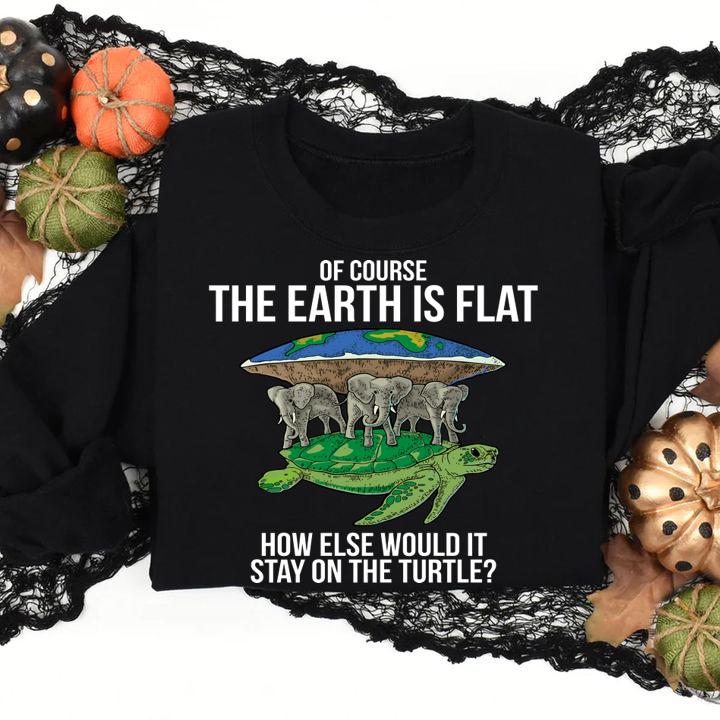 Original Flat Earth Society Turtle Elephants Stay On The Turtle t-shirt sweatshirt