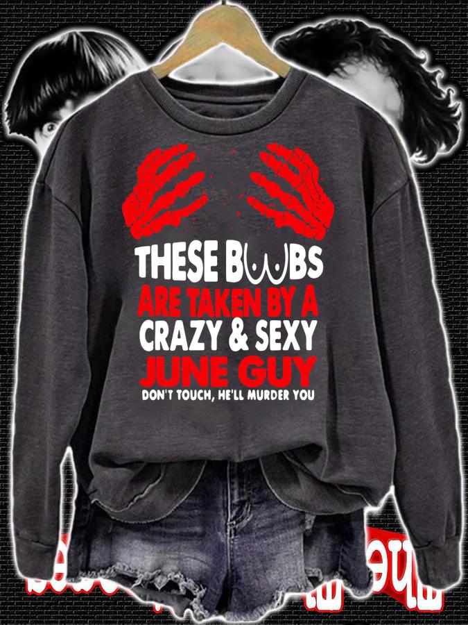 These Boobs Are Taken By A Crazy And Sexy June Guy t-shirt sweatshirt