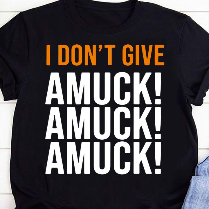 Top I Don't Give Amuck Amuck Amuck Unique Halloween t-shirt shirt