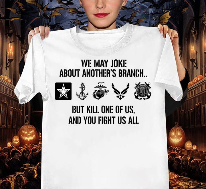 We may joke about another's branch but kill one of us t-shirt woman shirt