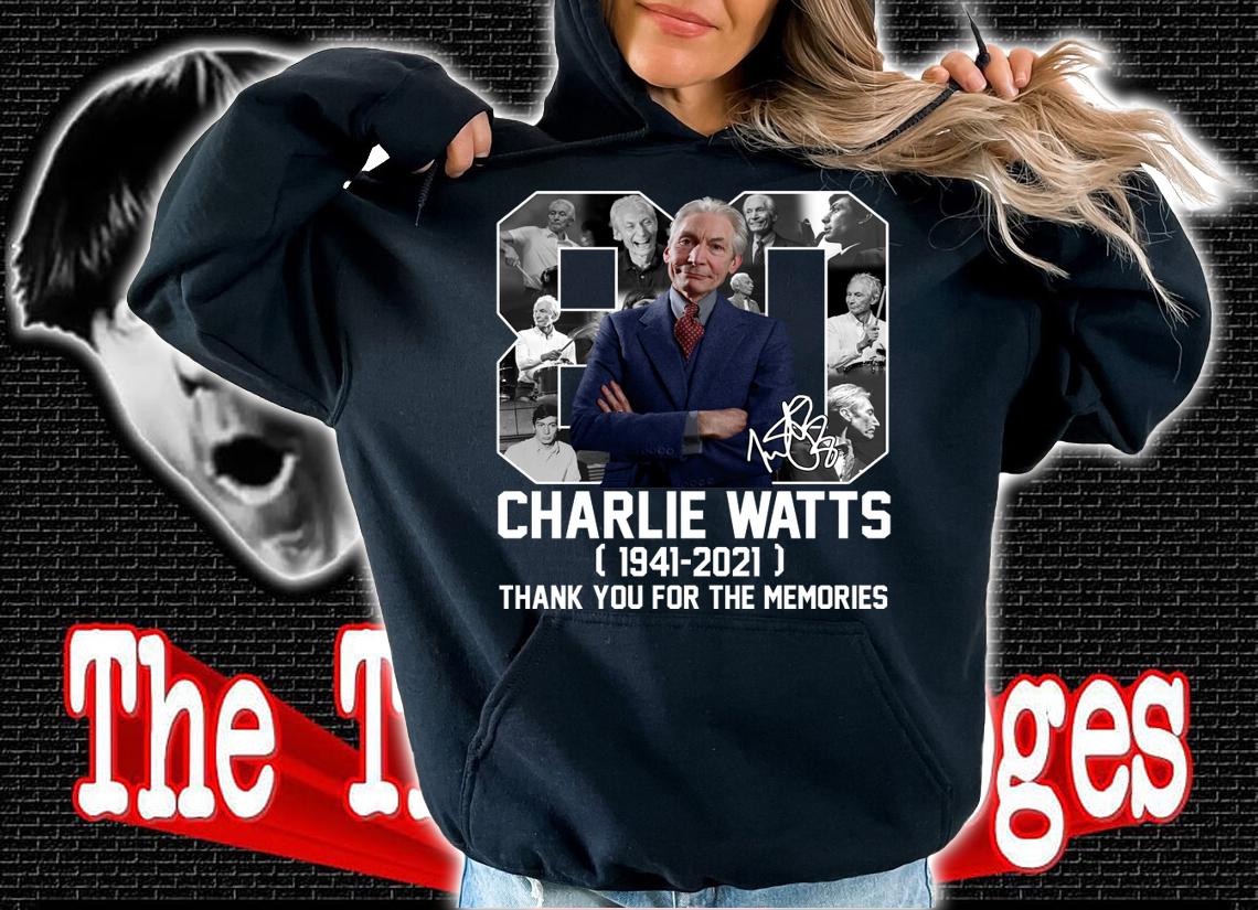 Thank You For The Memories 80 Years Of Charlie Watts Rip The Rolling Stones t-shirt hoodie