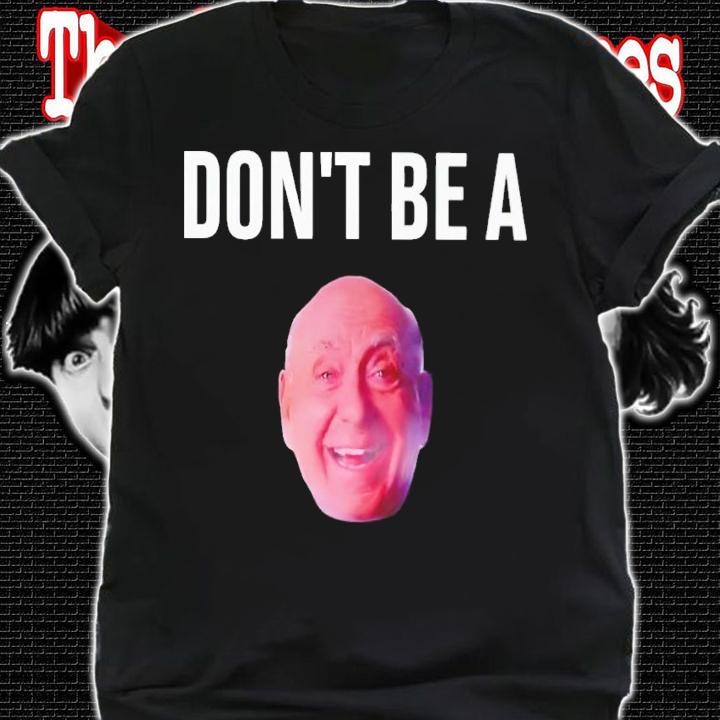 Don't be a Richard John Vitale head t-shirt shirt