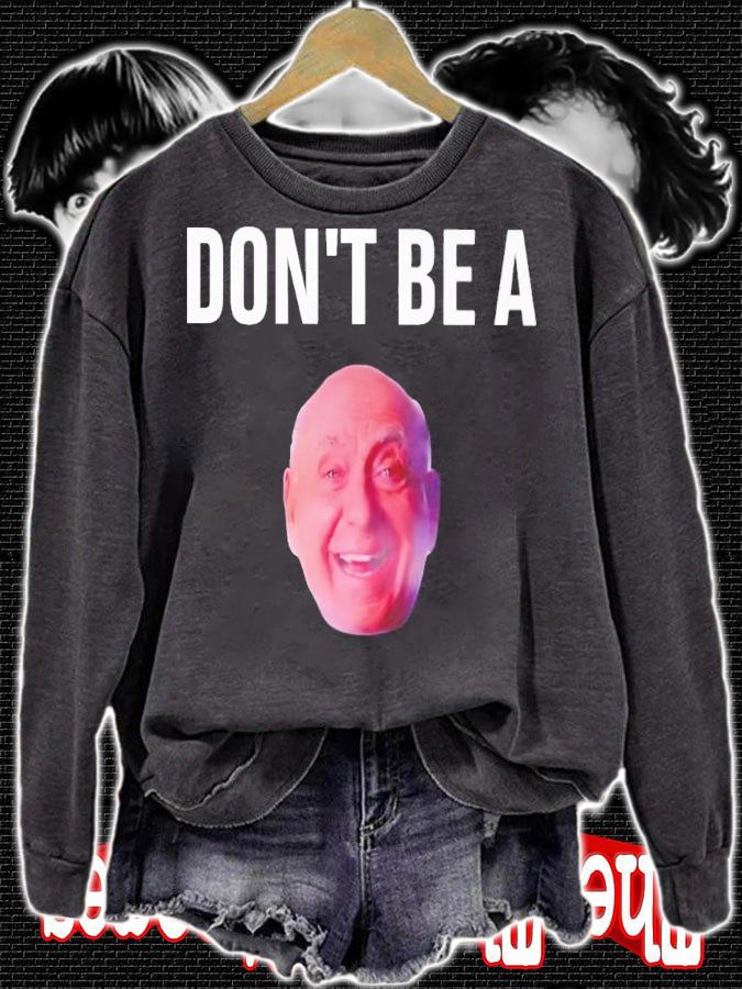 Don't be a Richard John Vitale head t-shirt sweatshirt