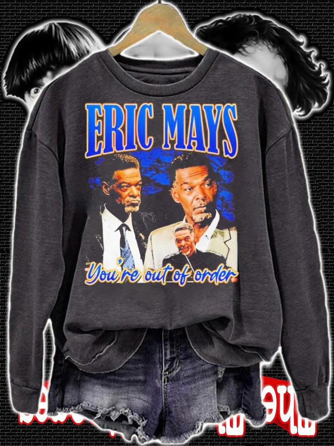 Eric Mays you're out of order t-shirt sweatshirt
