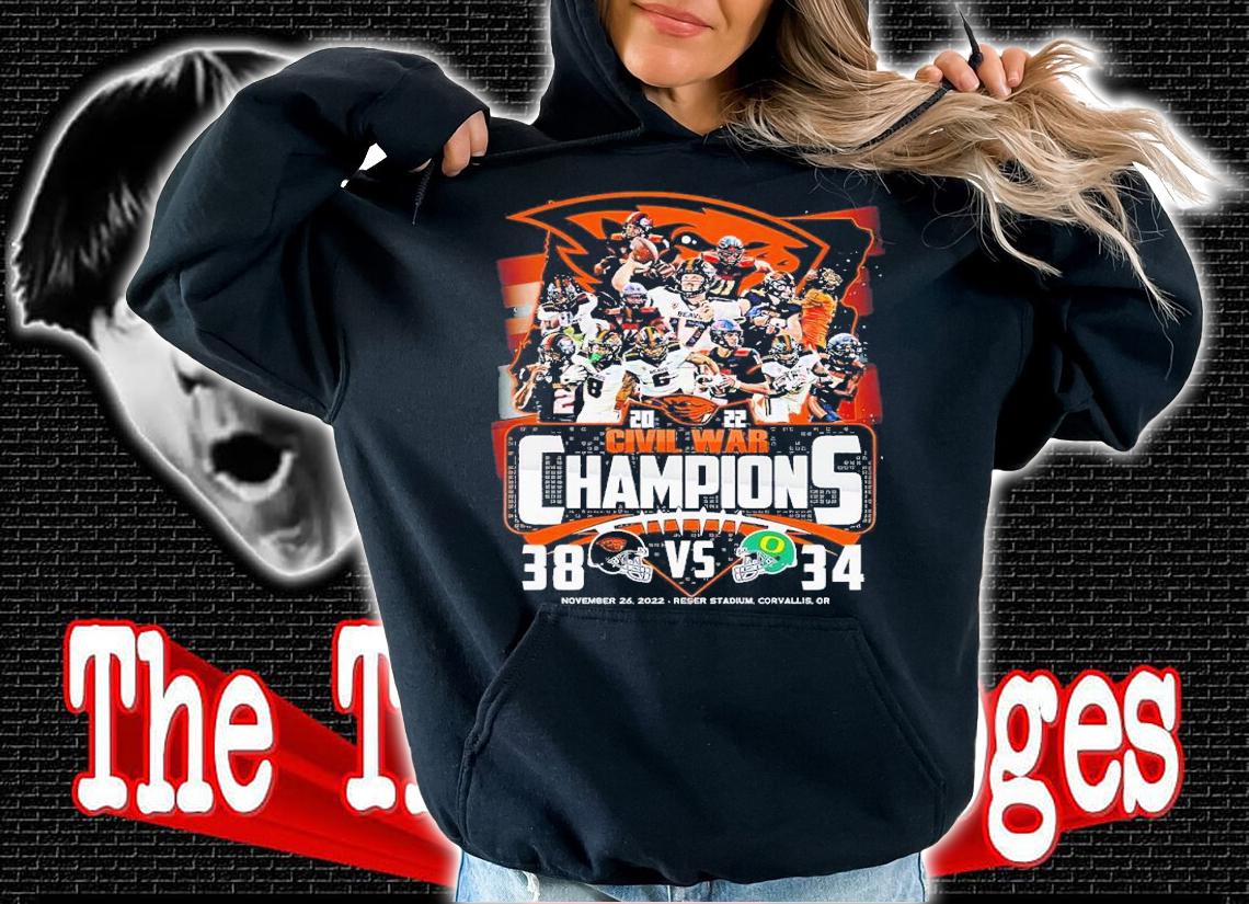 2022 Civil War Champions Oregon State Beavers 38 vs 34 Oregon Ducks Reser Stadium Corvallis shirt t-shirt hoodie
