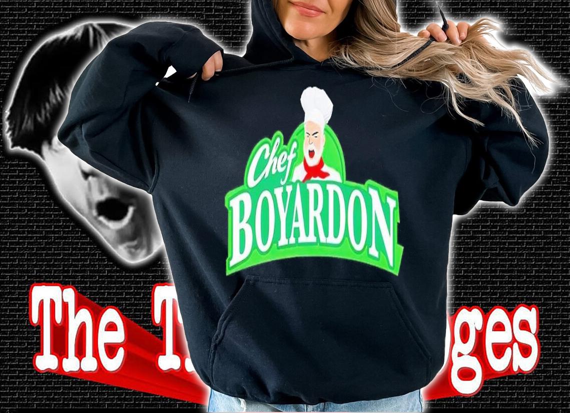 Chef Boyardon shirt t-shirt hoodie