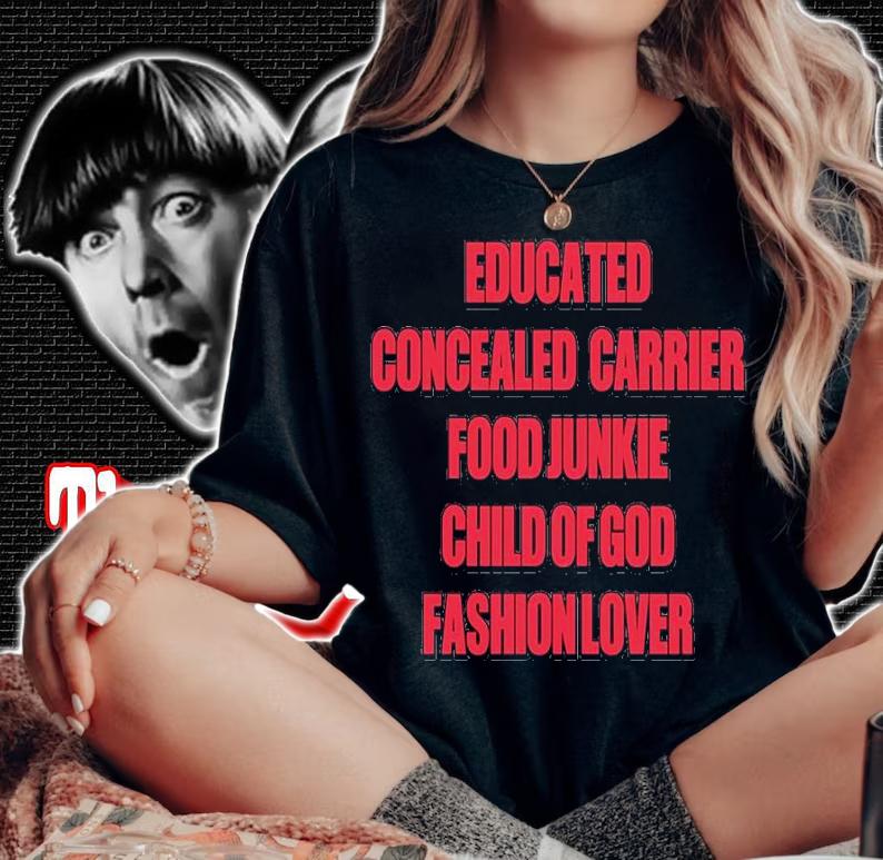 Educated Concealed Carrier Food Junkie Child Of God Fashion Lover Shirt t-shirt woman shirt