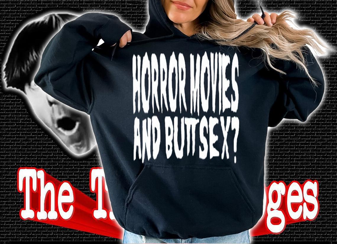 Horror movies and butt sex shirt t-shirt hoodie