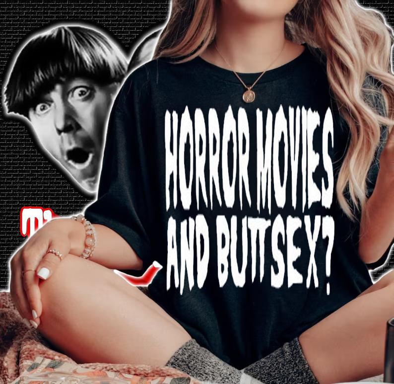 Horror movies and butt sex shirt t-shirt woman shirt