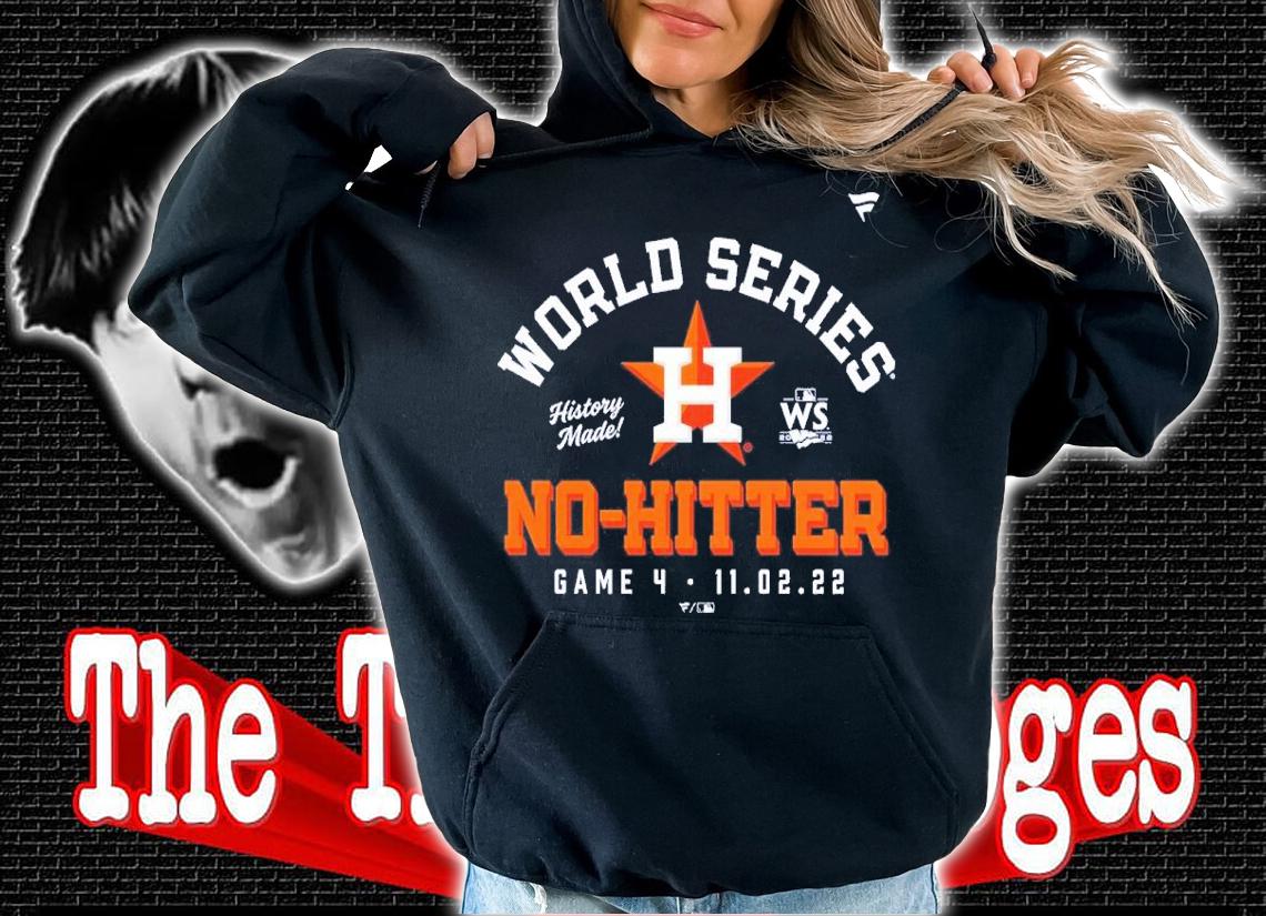 Houston Astros World Series No-Hitter Game 4 2022 Shirt t-shirt hoodie