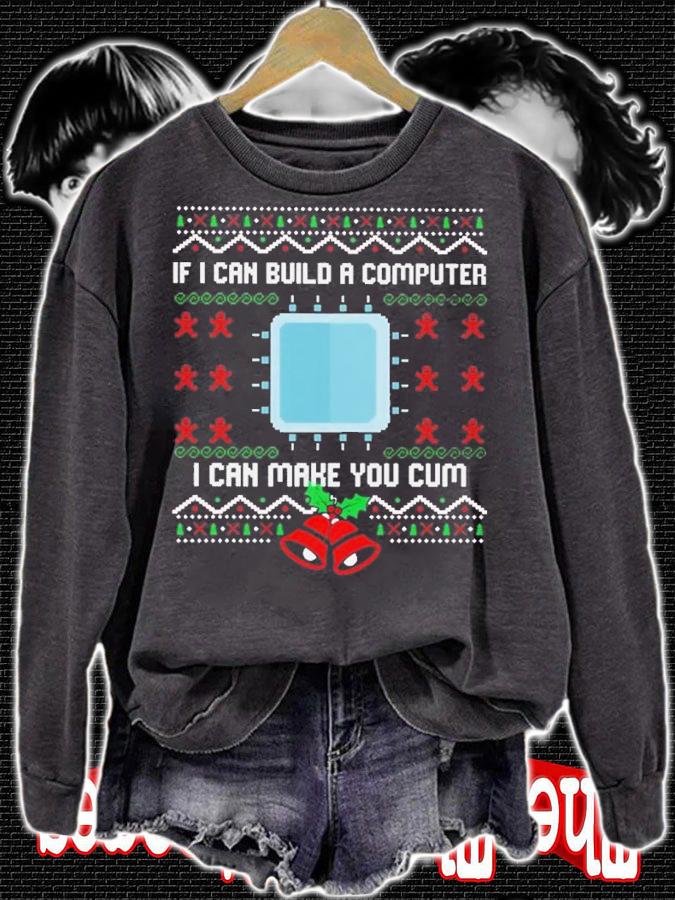 If I can build a computer I can make you cum Ugly Christmas sweater t-shirt sweatshirt