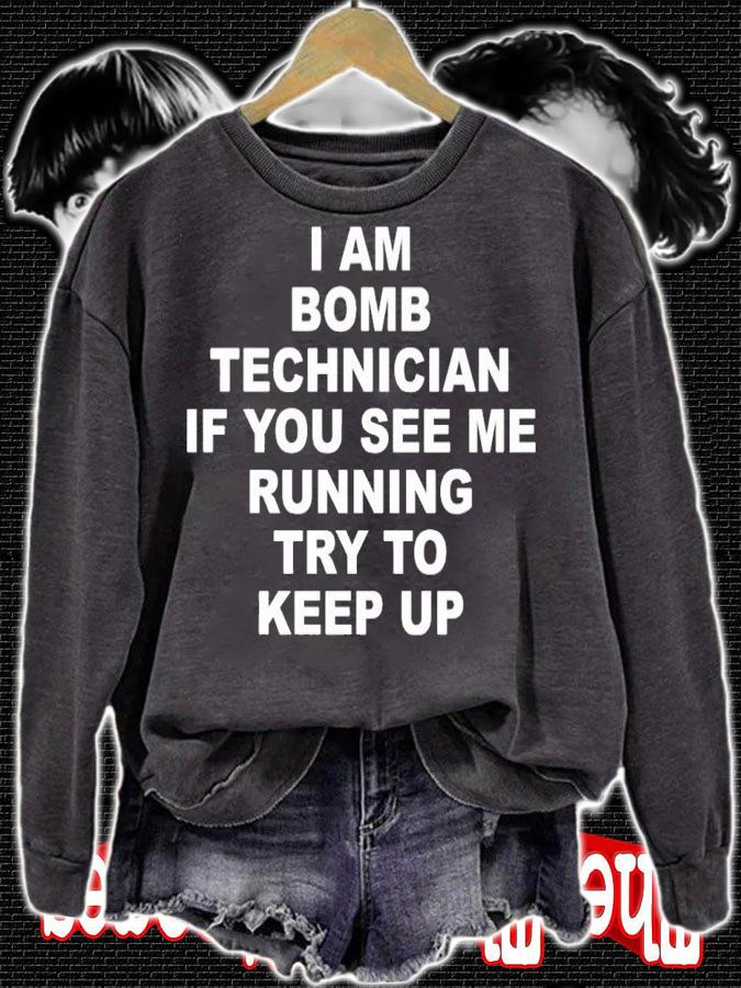 I am bomb technician if you see me running try to keep up shirt t-shirt sweatshirt