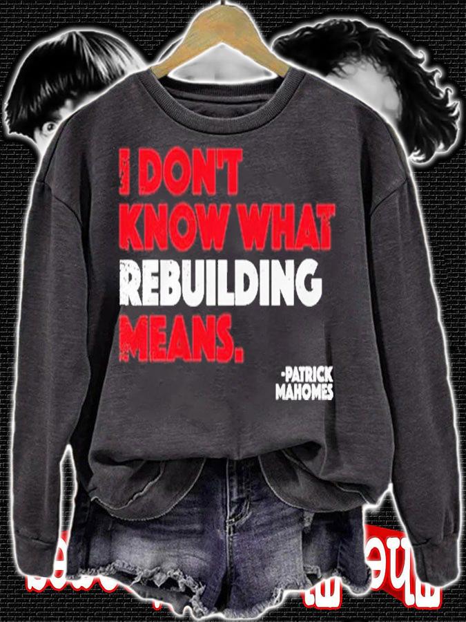 I Don't Know What Rebuilding Means Patrick Mahomes Shirt t-shirt sweatshirt