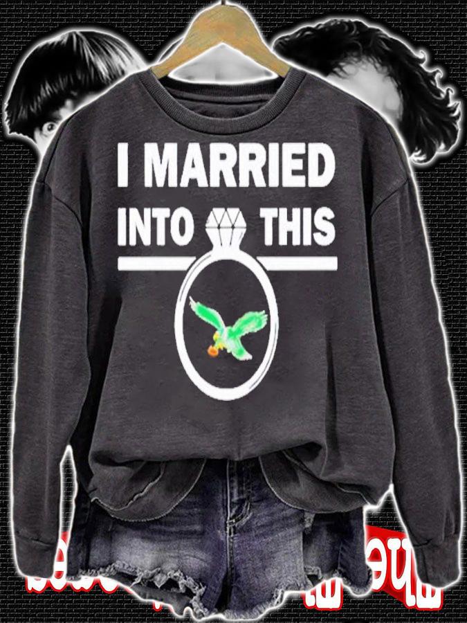 I Married Into This Philadelphia Eagles Shirt t-shirt sweatshirt