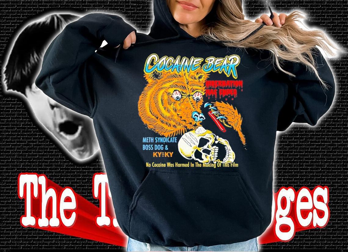 Meth Syndicate X Boss Dog Cocain Bear no cocaine was harmed in the making of this shirt t-shirt hoodie
