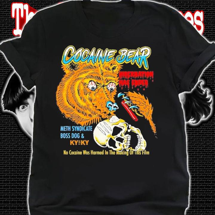 Meth Syndicate X Boss Dog Cocain Bear no cocaine was harmed in the making of this shirt t-shirt shirt