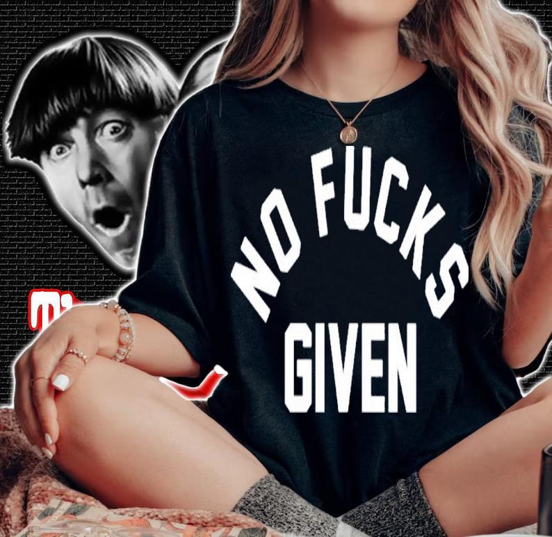 No Fucks Given Shirt t-shirt woman shirt