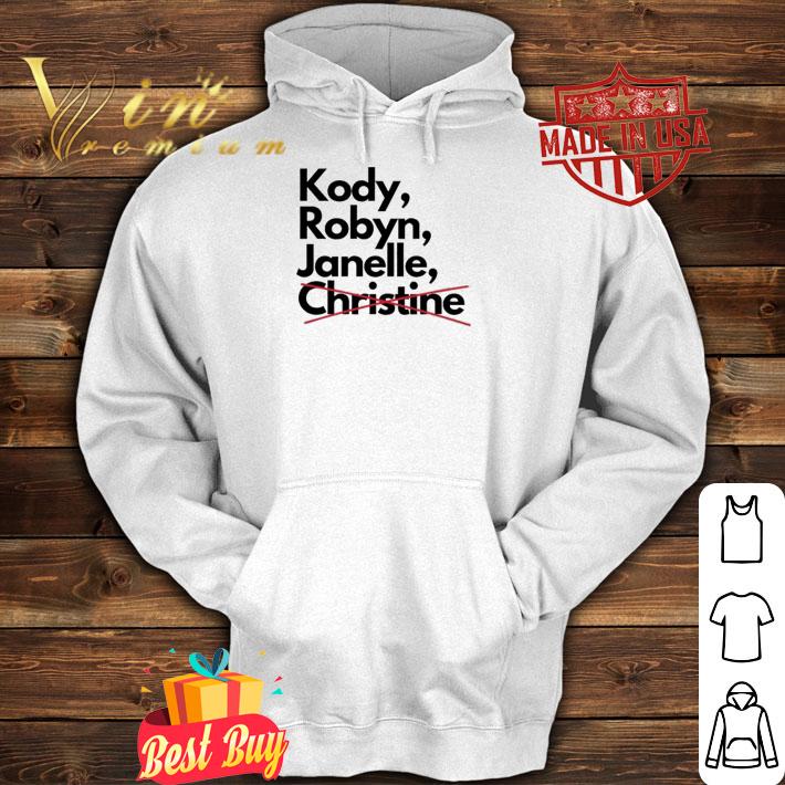 Kody Robyn Janelle Not Christine And Meri T-Shirt t-shirt hoodie