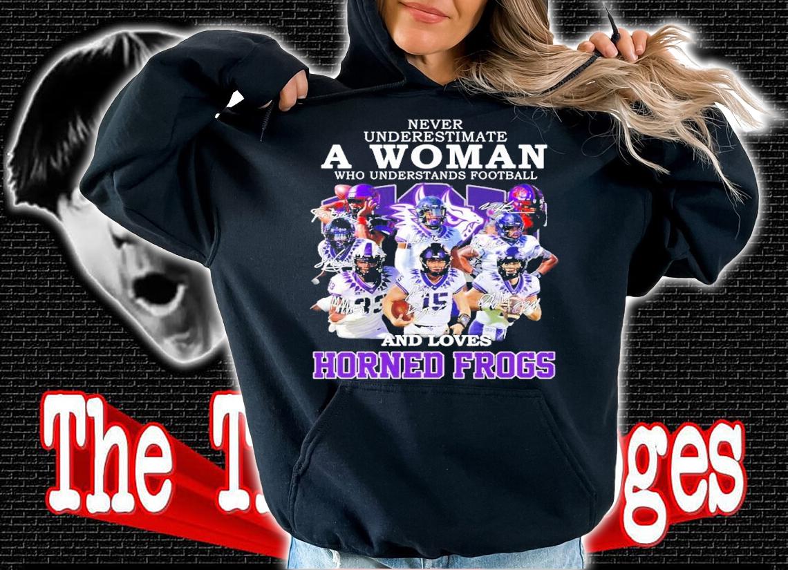 Never Underestimate A Woman Who Understands Football And Love Horned Frogs Signatures 2022 Shirt t-shirt