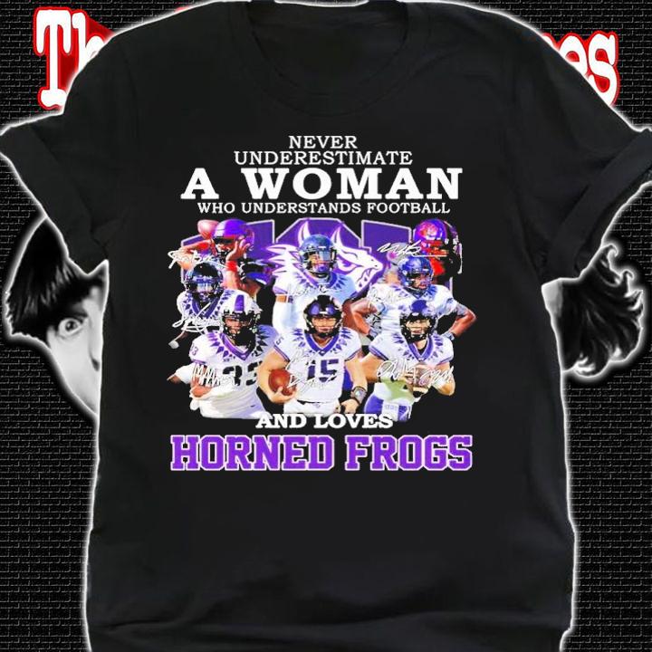 Never Underestimate A Woman Who Understands Football And Love Horned Frogs Signatures 2022 Shirt t-shirt