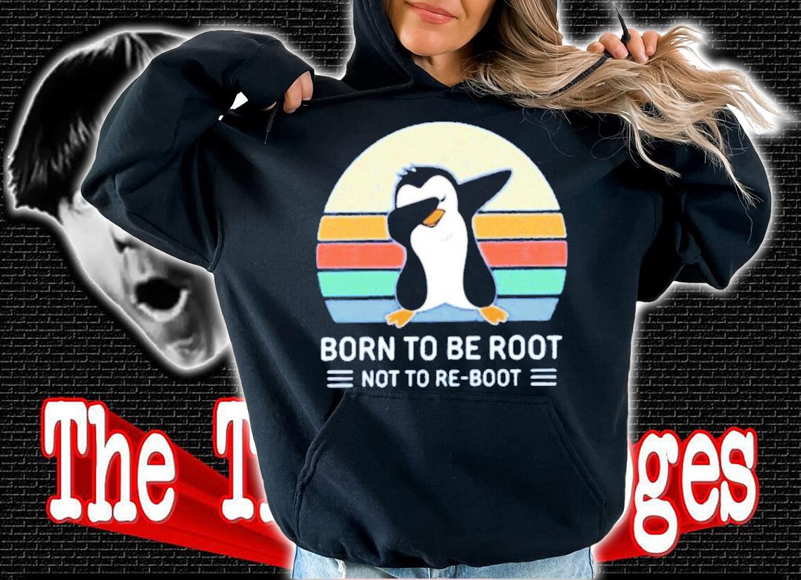 Born To Be Root Not To Re Boot Ellopunk Shirt t-shirt