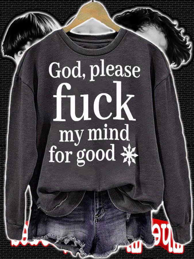 God please fuck my mind for good shirt t-shirt
