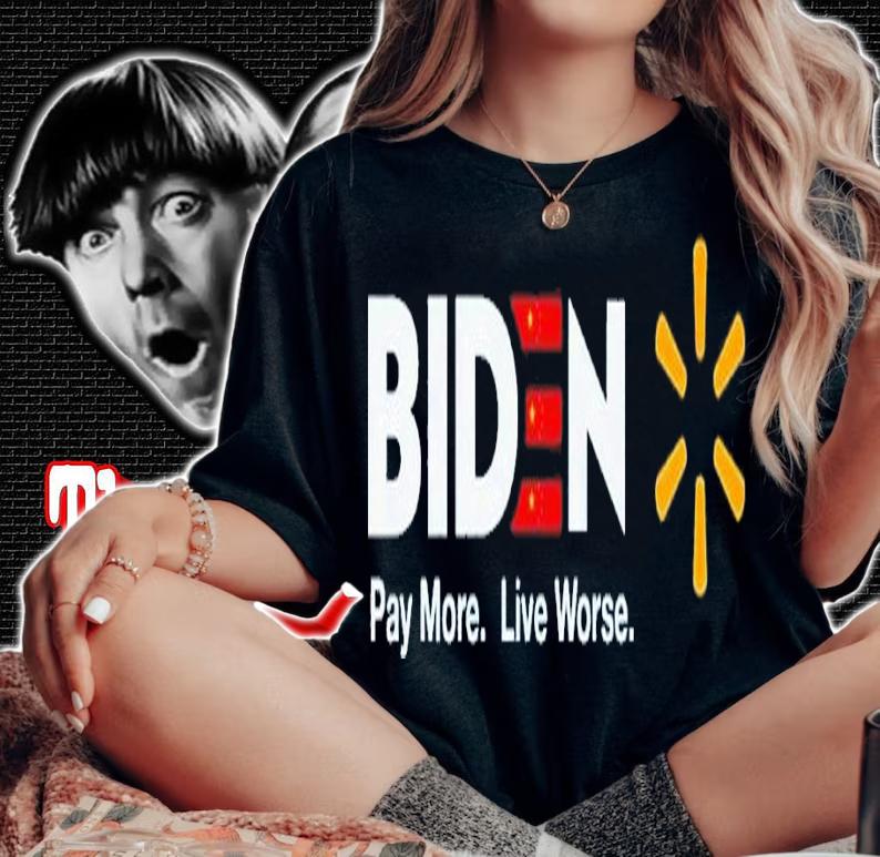 Biden Pay More Live Worse Anti Biden shirt t-shirt woman shirt