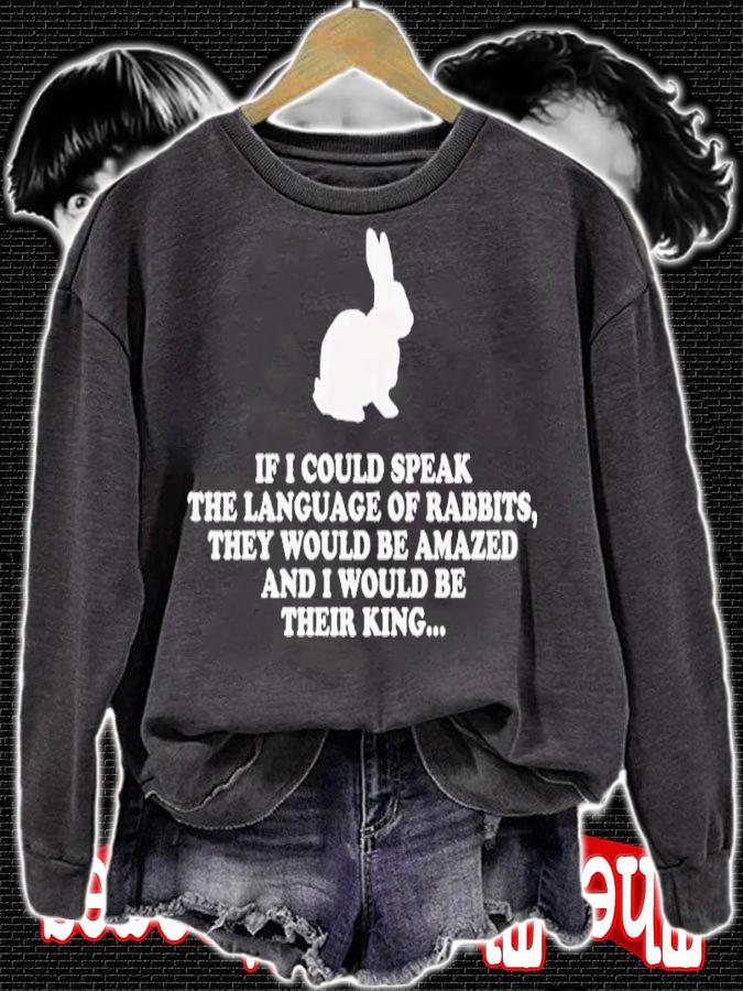 Bunny If I Could Speak The Language Of Rabbits They Would Be Amazed Shirt t-shirt