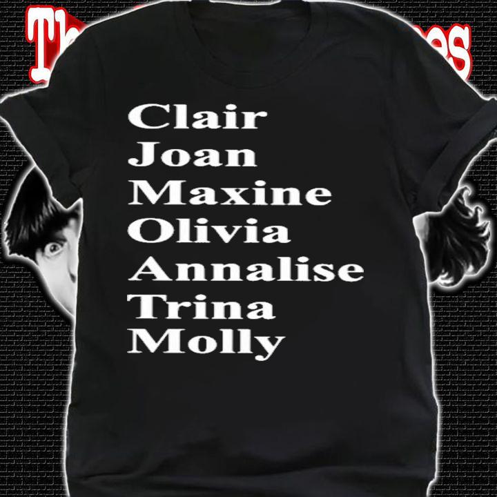 Clair Joan Maxine Olivia Annalise Trina Molly T-Shirt t-shirt shirt