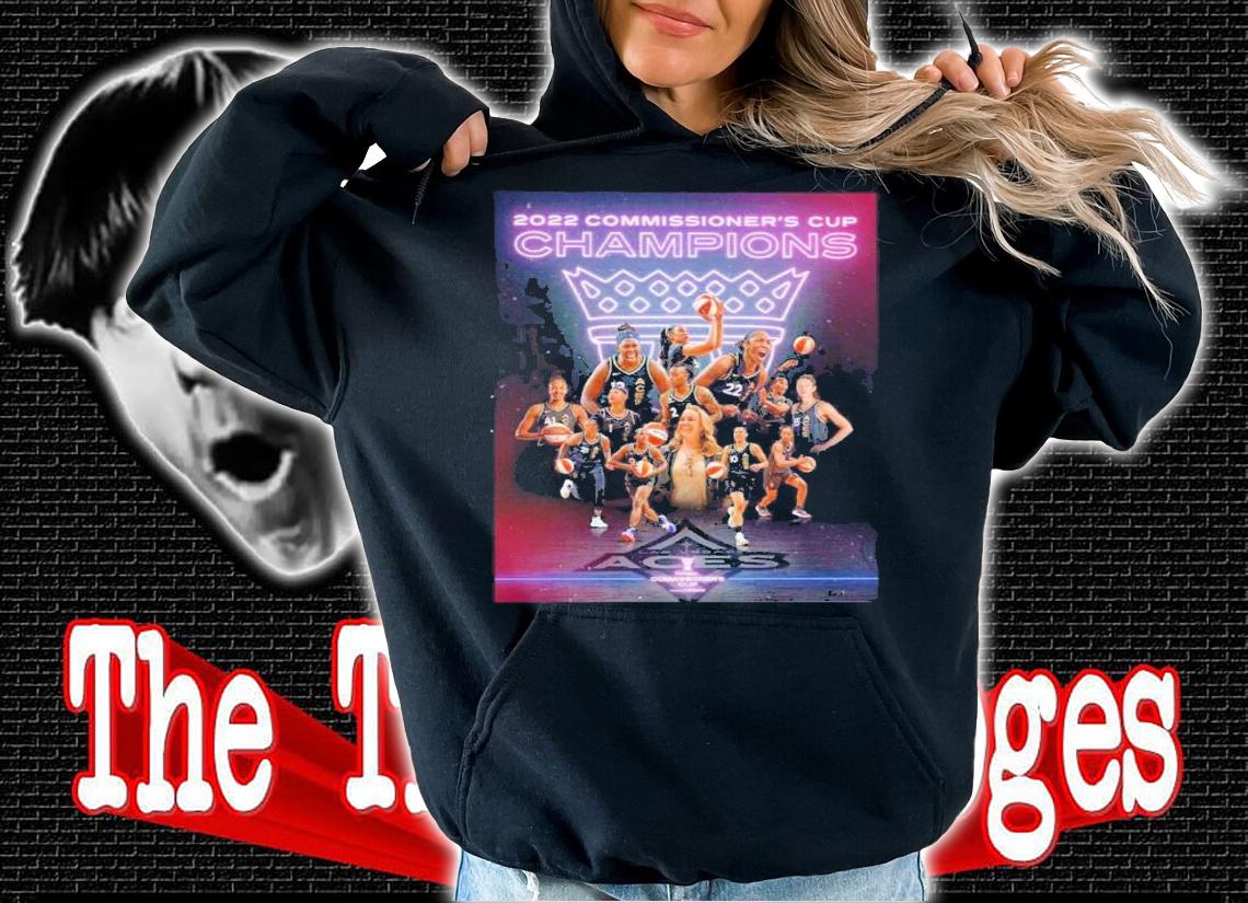 Las Vegas Aces Are 2022 Commissioner's Cup Champions Shirt t-shirt