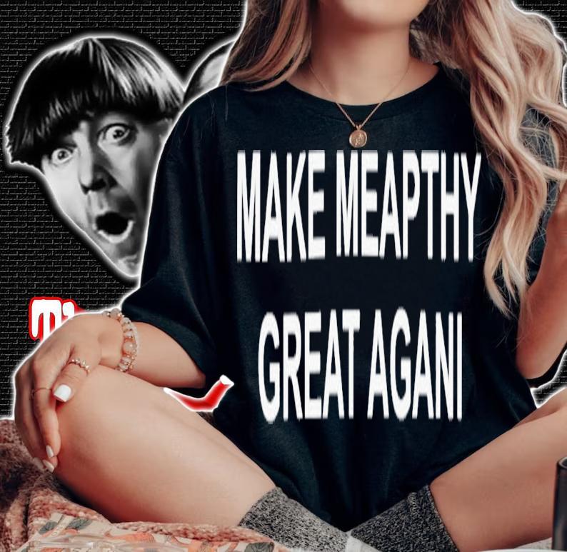 Make Meapthy Great Agani T-Shirt t-shirt
