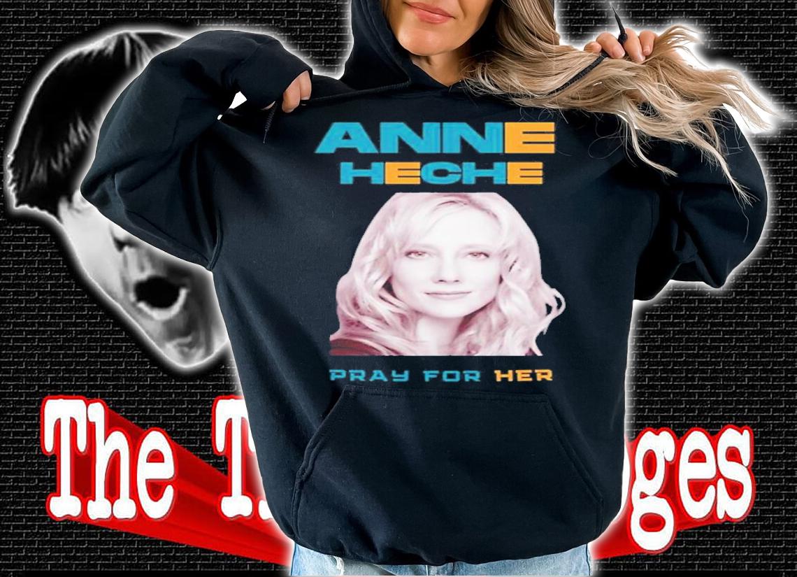 Pray For Her Anne Heche 2022 T-Shirt t-shirt