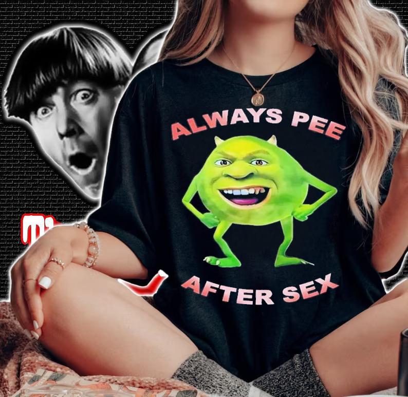 Always Pee After Sex T-Shirt t-shirt
