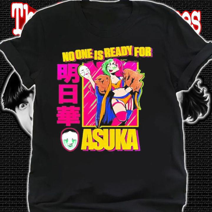 Asuka no one is ready for Asuka shirt t-shirt