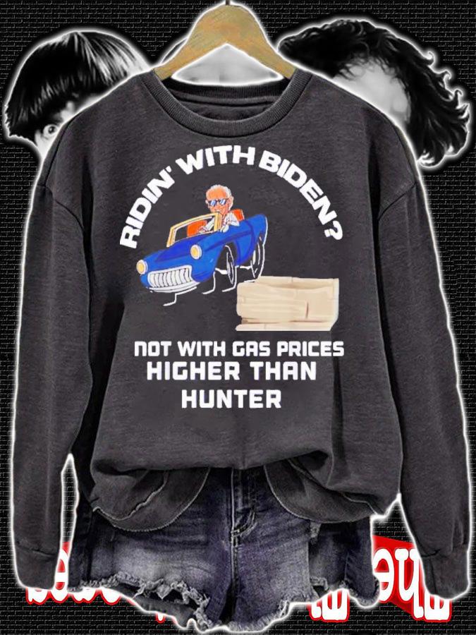 Biden Riden' With Biden Not With Gas Prices Higher Than Hunter Shirt t-shirt sweatshirt