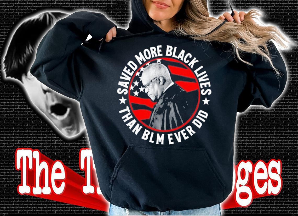 Clarence Thomas Saved More Black Lives Than Blm Ever Did Ron Filipkowski Shirt t-shirt hoodie