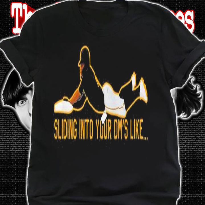 Sliding Into Your DM's Like shirt t-shirt shirt
