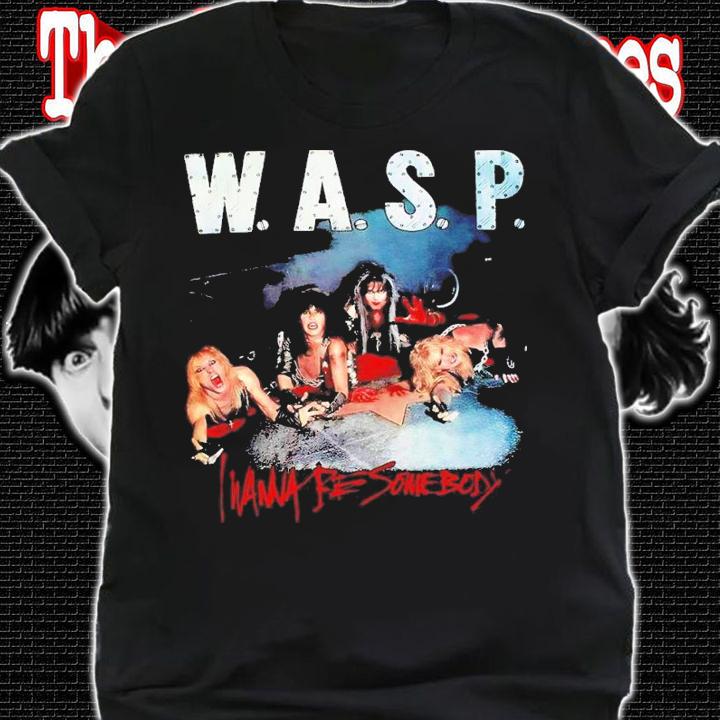 Wasp I Wanna Be Somebody Hip Hop Men shirt t-shirt