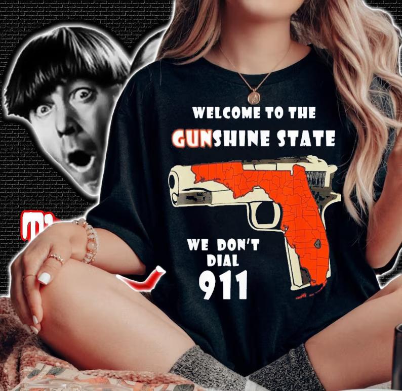 Welcome To The Gunshine State We Don't Call 911 T-Shirt t-shirt