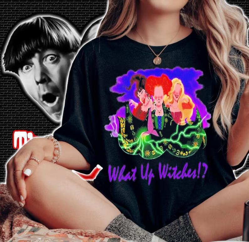What Up Witches Sanderson Sisters Halloween T-Shirt t-shirt
