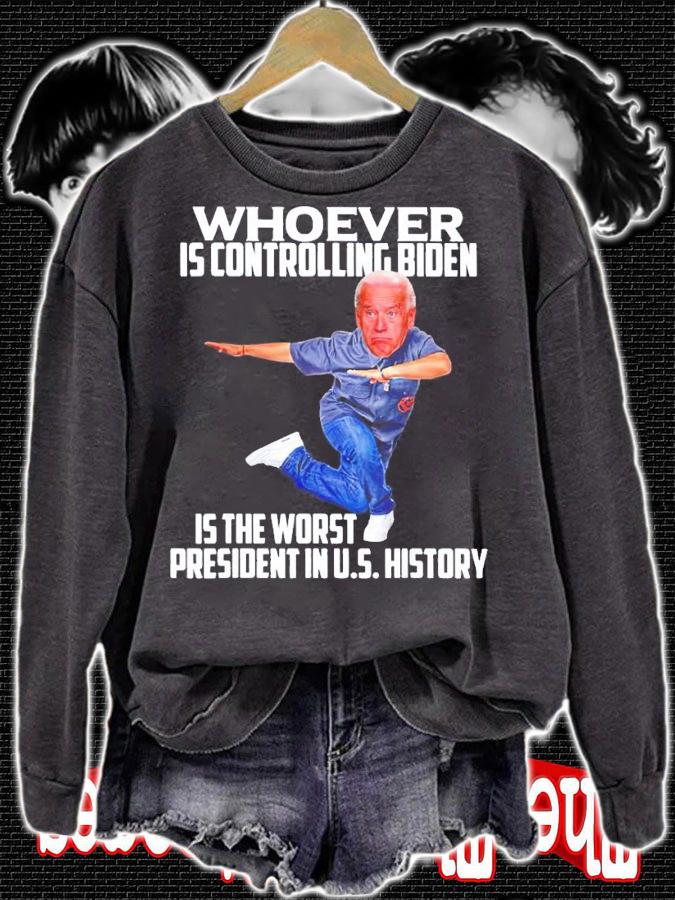 Whoever is controlling Biden is the worst President shirt t-shirt