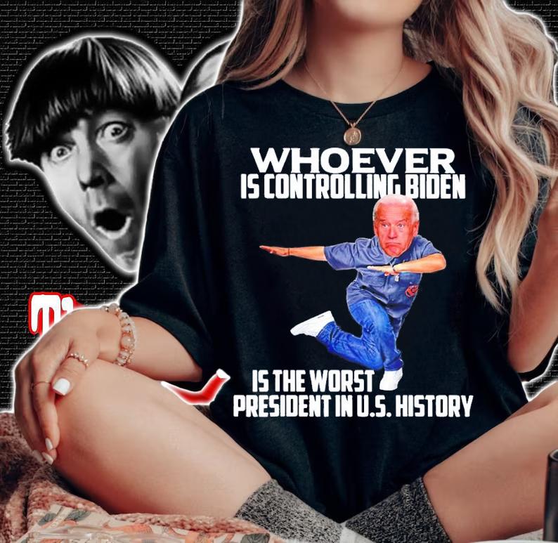 Whoever is controlling Biden is the worst President shirt t-shirt