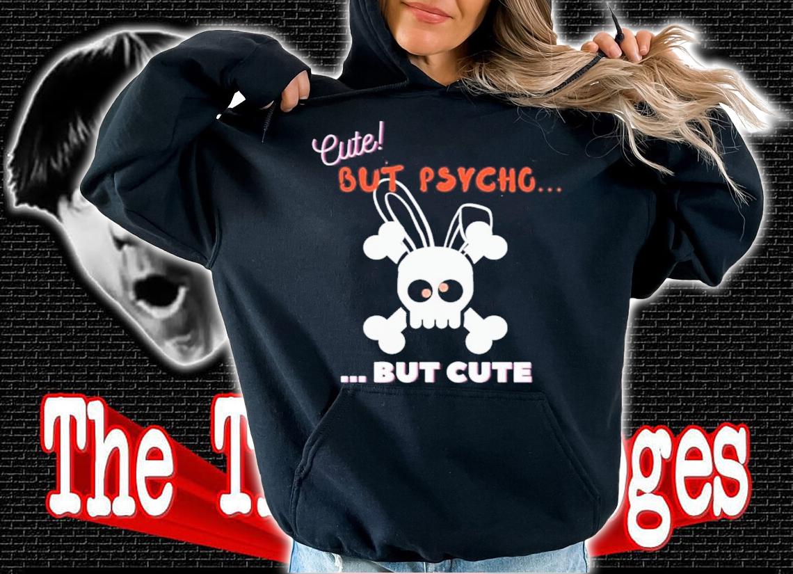 Cute But Psycho But Cute Candy Eyes Shirt t-shirt hoodie