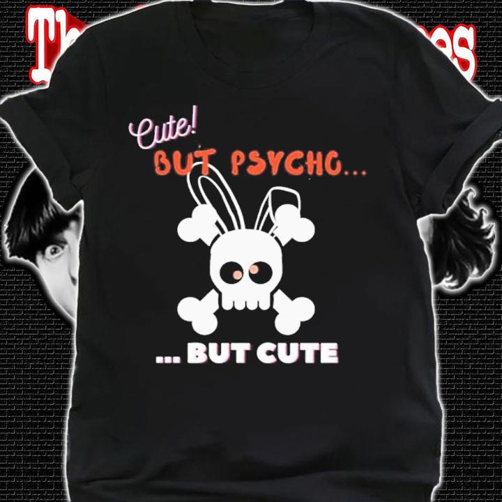 Cute But Psycho But Cute Candy Eyes Shirt t-shirt shirt